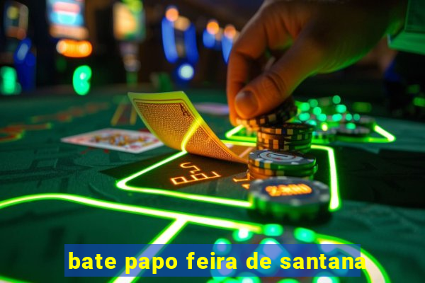 bate papo feira de santana